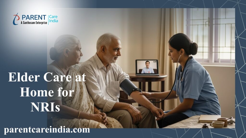 Elder Care at Home for NRIs – The Silent Fear Families Live With