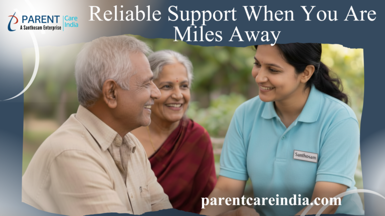 ParentCare India for NRIs - Reliable Support When You Are Miles Away