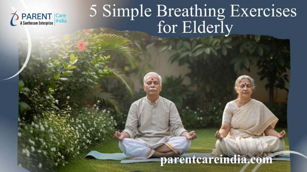 5 Simple Breathing Exercises for Elderly: A Santhosam Approach to Wellness