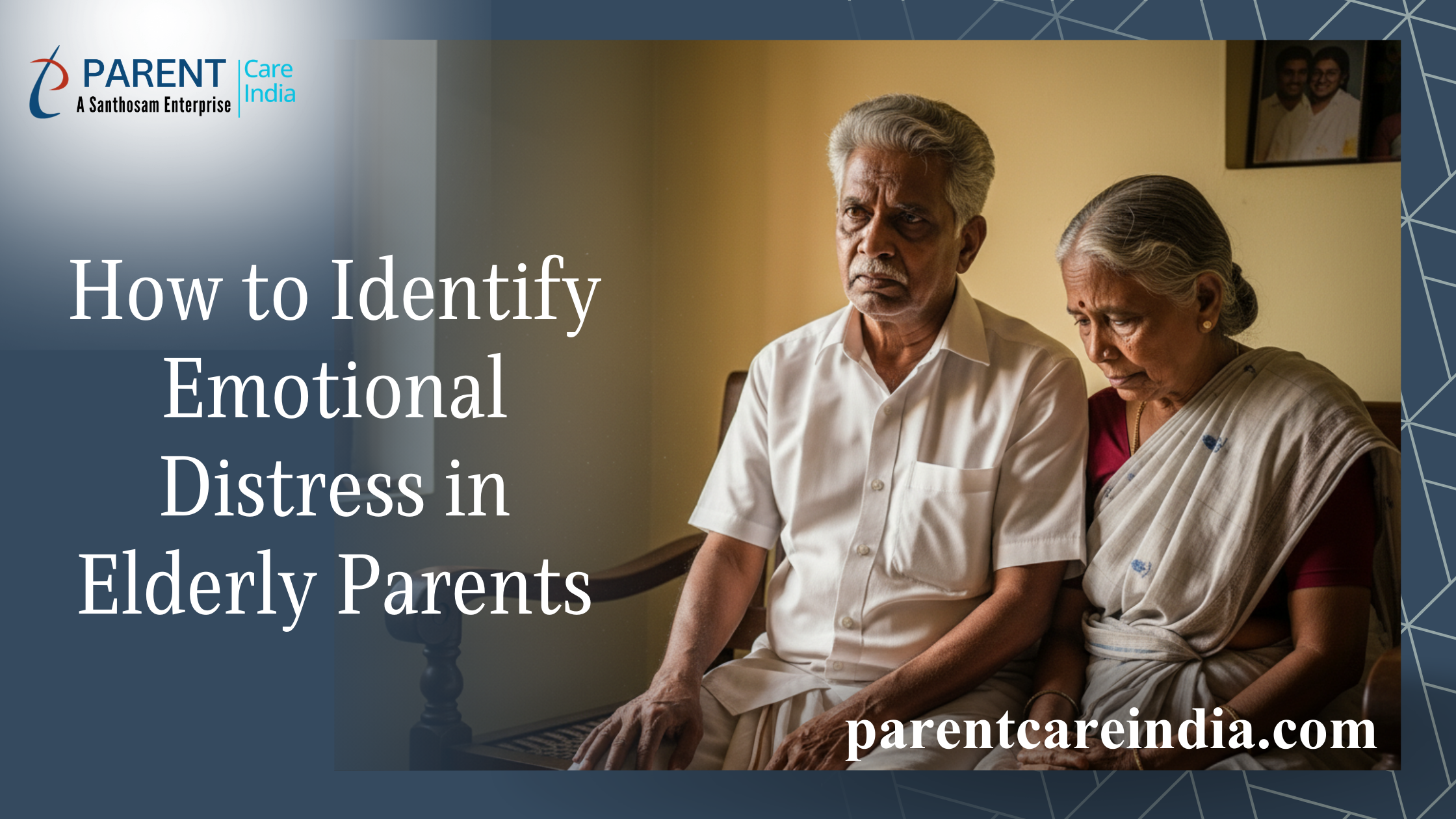 How to Identify Emotional Distress in Elderly Parents?: Understanding Their Emotional Needs