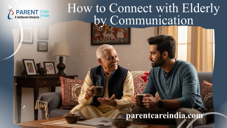 How to Connect with Elderly by Communication: Building Stronger Bonds