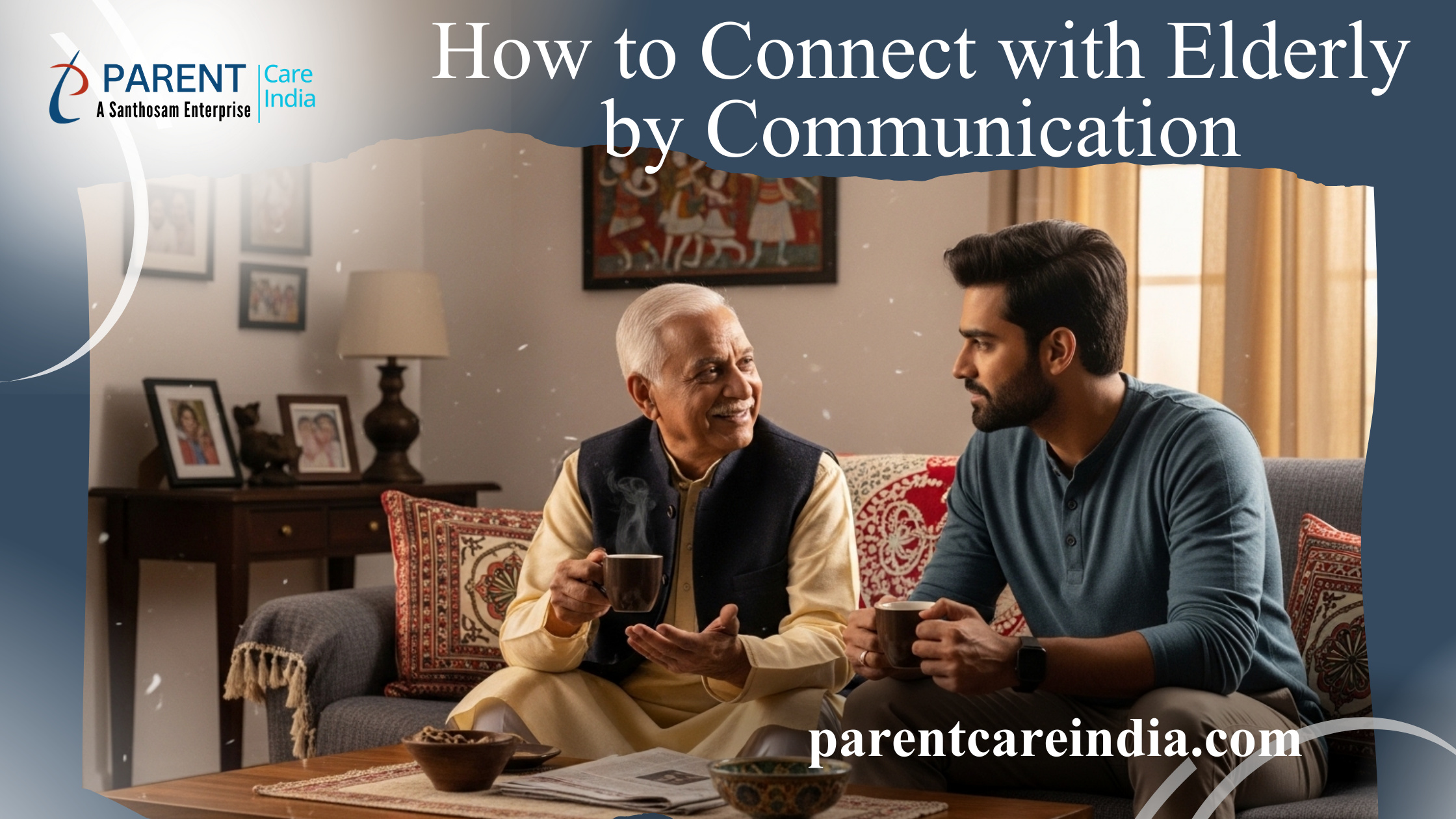 How to Connect with Elderly by Communication: Building Stronger Bonds