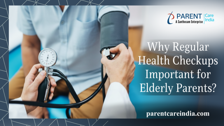 Why Regular Health Checkups Important for Elderly Parents ?: Santhosam’s Trusted Care for Aging Parents